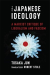 The Japanese Ideology: A Marxist Critique of Liberalism and Fascism, The Japanese Ideology: A Marxist Critique of Liberalism and Fascism
