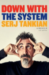 Down with the System: The highly-awaited memoir from the System Of A Down legend, Down with the System: The highly-awaited memoir from the System Of A Down legend