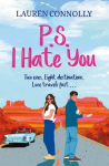 PS: I Hate You: an emotional, enemies-to-lovers romcom perfect for fans of P.S. I Love You and Emily Henry, PS: I Hate You: an emotional, enemies-to-lovers romcom perfect for fans of P.S. I Love You and Emily Henry