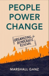 People, Power, Change: Organizing for Democratic Renewal, People, Power, Change: Organizing for Democratic Renewal