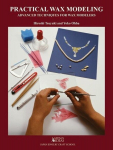 Practical Wax Modeling: Advanced Techniques for Jewelry Wax Modelers, Practical Wax Modeling: Advanced Techniques for Jewelry Wax Modelers
