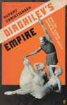 Diaghilevs Empire: How the Ballets Russes Enthralled the World, Diaghilevs Empire: How the Ballets Russes Enthralled the World