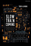 Slow Train Coming: Bob Dylans Girl from the North Country and Broadways Rebirth, Slow Train Coming: Bob Dylans Girl from the North Country and Broadways Rebirth