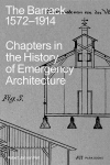 The Barrack, 1572-1914: Chapters in the History of Emergency Architecture, The Barrack, 1572-1914: Chapters in the History of Emergency Architecture