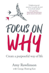 Focus on Why: Create a purposeful way of life, Focus on Why: Create a purposeful way of life