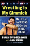 Wrestling Is My Gimmick: My Life on the Wrong Side of the Three-Count, Wrestling Is My Gimmick: My Life on the Wrong Side of the Three-Count