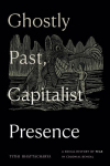 Ghostly Past, Capitalist Presence: A Social History of Fear in Colonial Bengal, Ghostly Past, Capitalist Presence: A Social History of Fear in Colonial Bengal