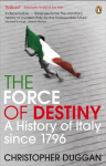 The Force of Destiny: A History of Italy Since 1796, The Force of Destiny: A History of Italy Since 1796