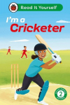 Im a Cricketer: Read It Yourself - Level 2 Developing Reader, Im a Cricketer:  Read It Yourself - Level 2 Developing Reader