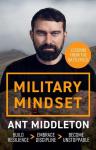 Military Mindset: Lessons from the Battlefield: THE EXPLOSIVE NEW BOOK FROM ANT MIDDLETON, Military Mindset: Lessons from the Battlefield: THE EXPLOSIVE NEW BOOK FROM ANT MIDDLETON