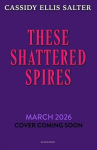 These Shattered Spires, These Shattered Spires