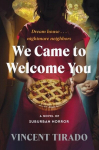 We Came to Welcome You: A Novel of Suburban Horror, We Came to Welcome You: A Novel of Suburban Horror