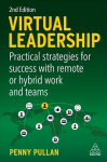 Virtual Leadership: Practical Strategies for Success with Remote or Hybrid Work and Teams 2nd Revised edition