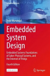 Embedded System Design: Embedded Systems Foundations of Cyber-Physical Systems, and the Internet of Things 4th ed. 2021