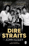My Life in Dire Straits: The Inside Story of One of the Biggest Bands in Rock History