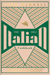 Italian Deli Cookbook: 100 Glorious Recipes Celebrating the Best of Italian Ingredients