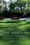Masters: A Hole-by-Hole History of America's Golf Classic Third Edition
