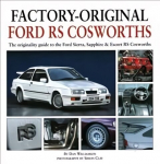 Factory-Original Ford RS Cosworth: The Originality Guide to the Ford Sierra, Sapphire & Escort RS Cosworths