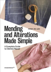 Mending and Alterations Made Simple: A Complete Guide to Clothes Repair: A Complete Guide to Clothes Repair