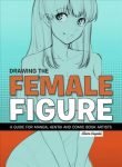 Drawing The Female Figure: A Guide for Manga, Hentai and Comic Book Artists Annotated edition