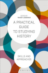 Practical Guide to Studying History: Skills and Approaches