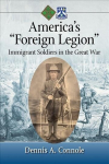 America's Foreign Legion: Immigrant Soldiers in the Great War