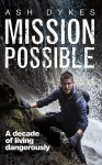 Mission: Possible: A decade of living dangerously