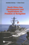 South China Sea Developments and its Implications for Freedom of Navigation