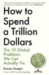 How to Spend a Trillion Dollars: The 10 Global Problems We Can Actually Fix Main