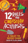12 Rules for Christian Activists: A Toolkit for Massive Change