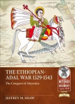 Ethiopian-Adal War, 1529-1543: The Conquest of Abyssinia