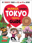 Manga Lover's Tokyo Travel Guide: My Favorite Things to See and Do In Japan