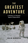 Greatest Adventure: A History of Human Space Exploration