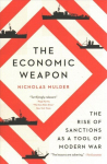 Economic Weapon: The Rise of Sanctions as a Tool of Modern War