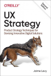 UX Strategy: Product Strategy Techniques for Devising Innovative Digital Solutions 2nd Revised edition
