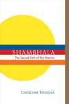 Shambhala: The Sacred Path of the Warrior: The Sacred Path of the Warrior Abridged edition