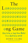 Long Game: How to Be a Long-Term Thinker in a Short-Term World