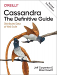 Cassandra: The Definitive Guide, (Revised) Third Edition: Distributed Data at Web Scale 3rd Revised edition