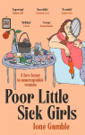Poor Little Sick Girls: A love letter to unacceptable women