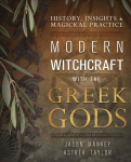 Modern Witchcraft with the Greek Gods: History, Insights & Magickal Practice