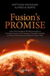 Fusion's Promise: How Technological Breakthroughs in Nuclear Fusion Can Conquer Climate Change on Earth (And Carry Humans To Mars, Too) 1st ed. 2023
