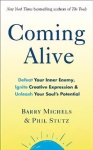 Coming Alive: 4 Tools to Defeat Your Inner Enemy, Ignite Creative Expression and Unleash Your Soul's Potential