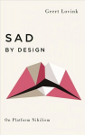 Sad by Design: On Platform Nihilism