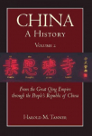 China: A History: From the Great Qing Empire through The People's Republic of China, (1644 - 2009), Volume 2