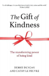 Gift of Kindness: The Transforming Power of Being Kind