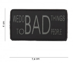 3D PVC embleem "We do bad things to bad people" .