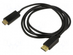 Cable | DisplayPort 1.1a,HDMI 2.0 | DisplayPort plug,HDMI plug