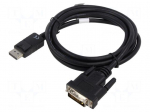 Cable | DisplayPort plug,DVI-D (24+1) plug | DisplayPort 1.1