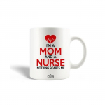 Mug en C&eacute;ramique I'm A Mom & A Nurse Nothing Scares Me Cadeau