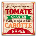 Les Tr&eacute;sors De Lily [R3874] - Metallist tahvel  Ma pole kunagi n&auml;inud tomatit laulmas, aga olen juba n&auml;inud riivitud porgandit  - 30x30 cm punane